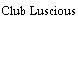 Club Luscious