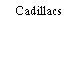 Cadillacs